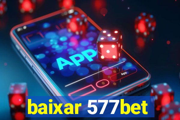 baixar 577bet